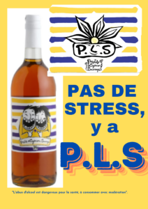 Pas de stress, y a P.L.S., Pastis Ligérien Sauvage, l'une des nos boissons festives.